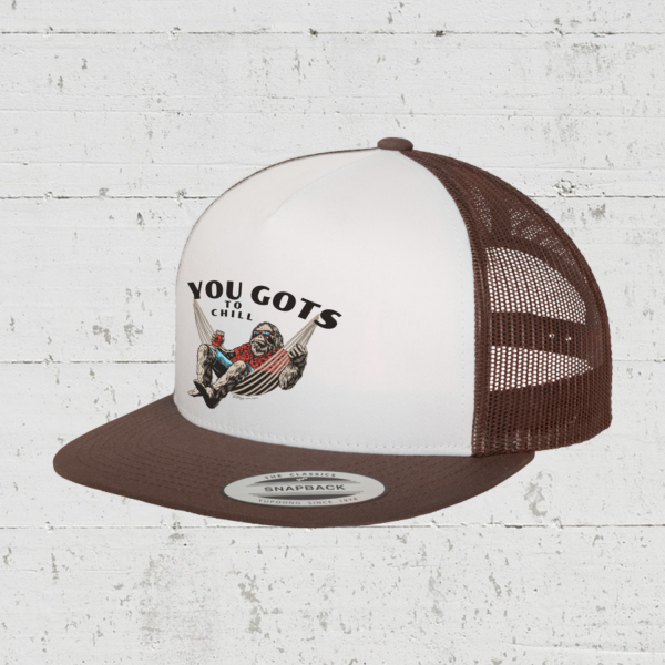 You Gots To Chill | Trucker Cap