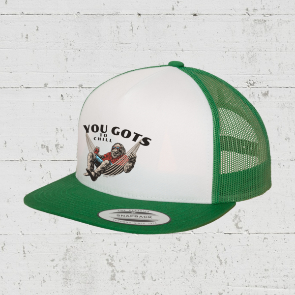 You Gots To Chill | Trucker Cap