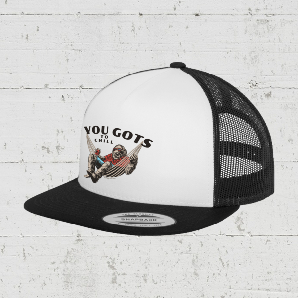 You Gots To Chill | Trucker Cap